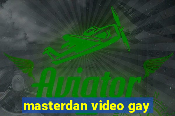 masterdan video gay